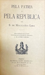 PELA PATRIA E PELA REPUBLICA. Com o retrato do author e um prefácio do eminente publicista J. M. Latino Coelho.
